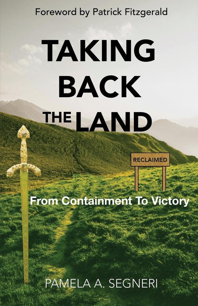 Taking Back The Land - From Containment To Victory