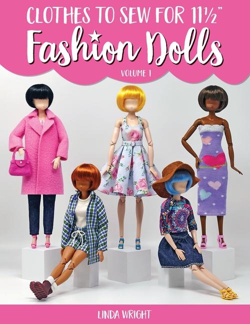 Clothes To Sew For 11 1/2 Fashion Dolls Volume 1