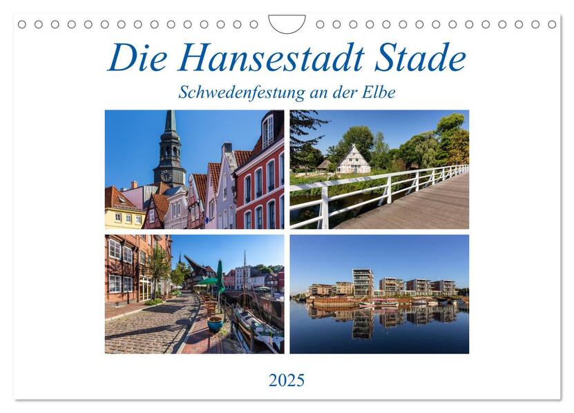 Die Hansestadt Stade - Schwedenfestung an der Elbe (Wandkalender 2025 DIN A4 quer) CALVENDO Monatskalender