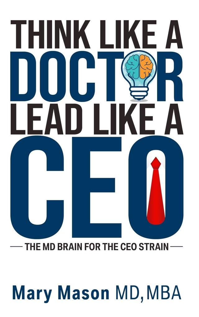 Think like a Doctor Lead like a CEO