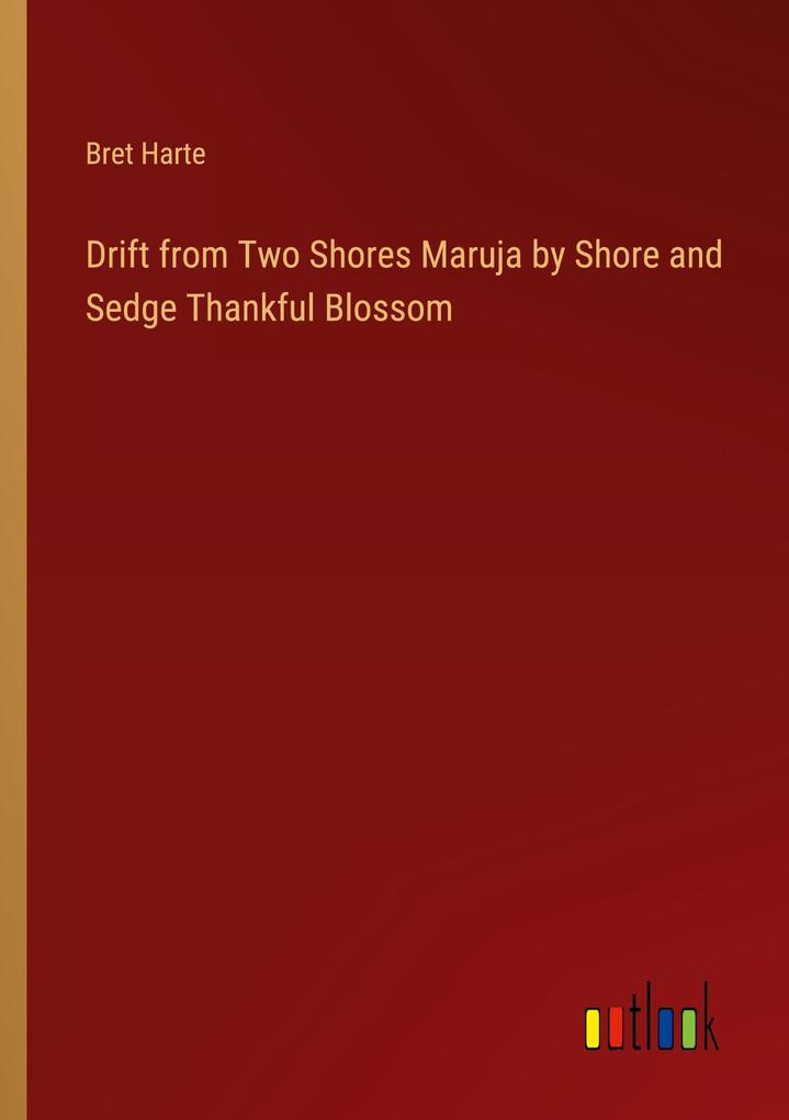 Drift from Two Shores Maruja by Shore and Sedge Thankful Blossom