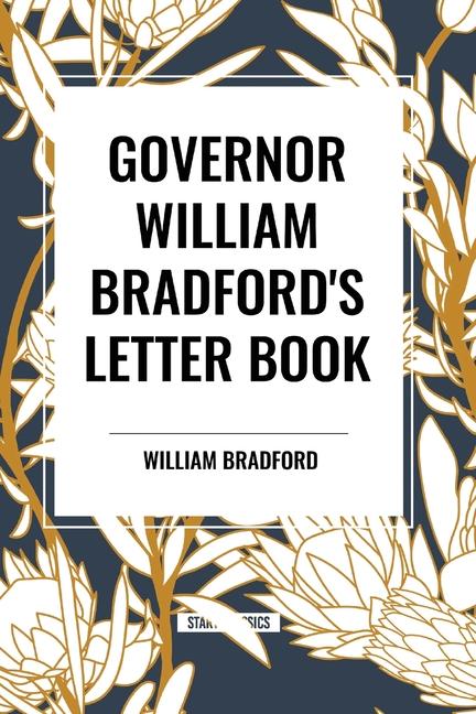 Governor William Bradford‘s Letter Book