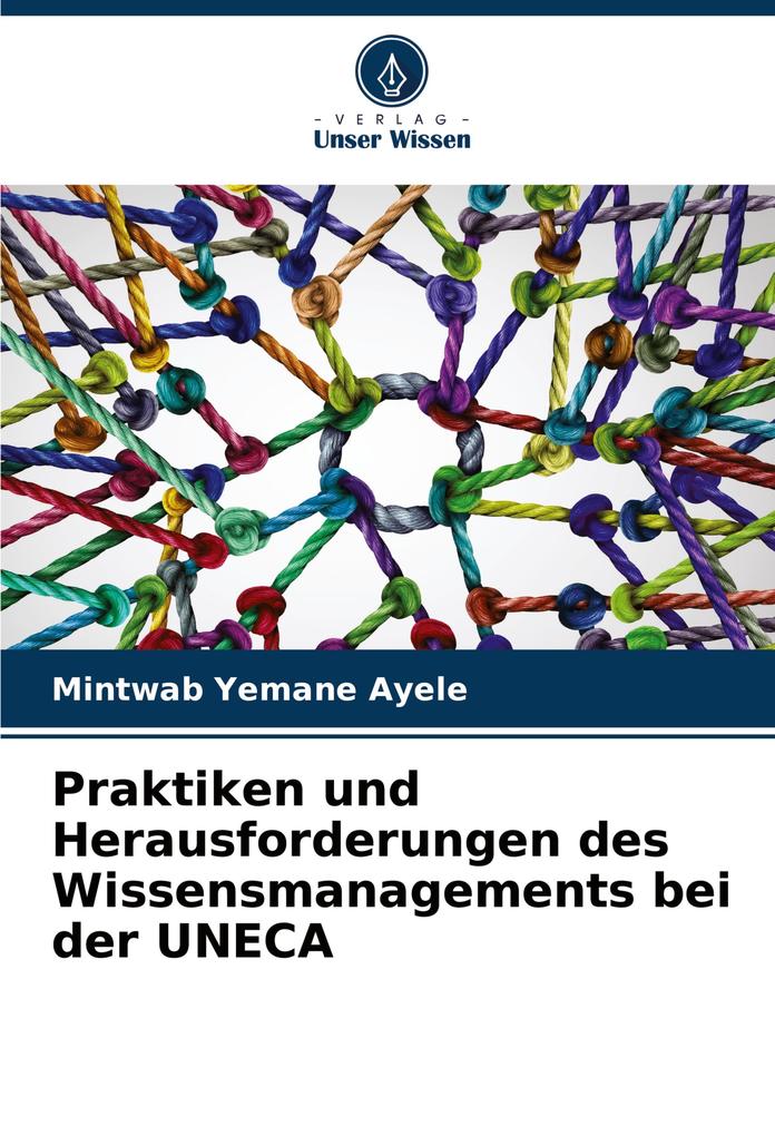 Praktiken und Herausforderungen des Wissensmanagements bei der UNECA