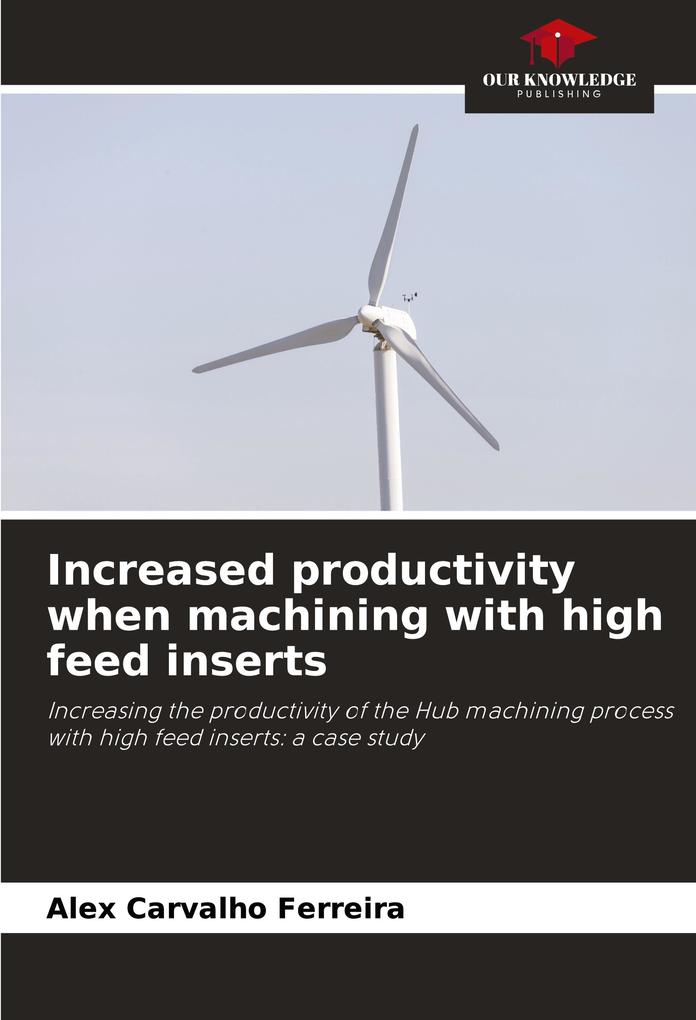 Increased productivity when machining with high feed inserts