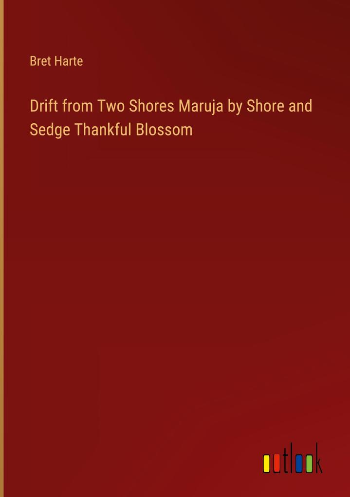 Drift from Two Shores Maruja by Shore and Sedge Thankful Blossom