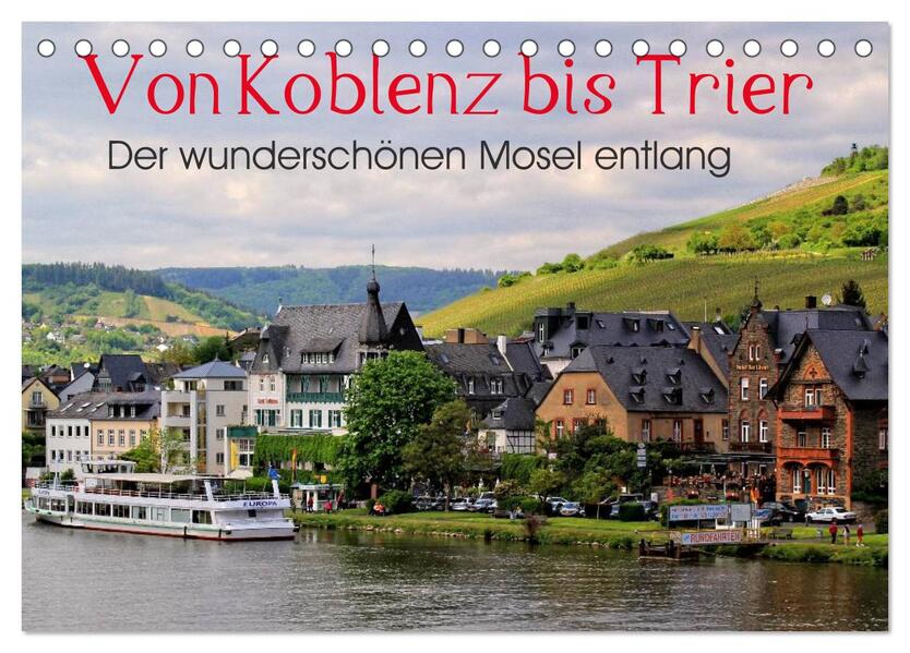 Der wunderschönen Mosel entlang Von Koblenz bis Trier (Tischkalender 2025 DIN A5 quer) CALVENDO Monatskalender