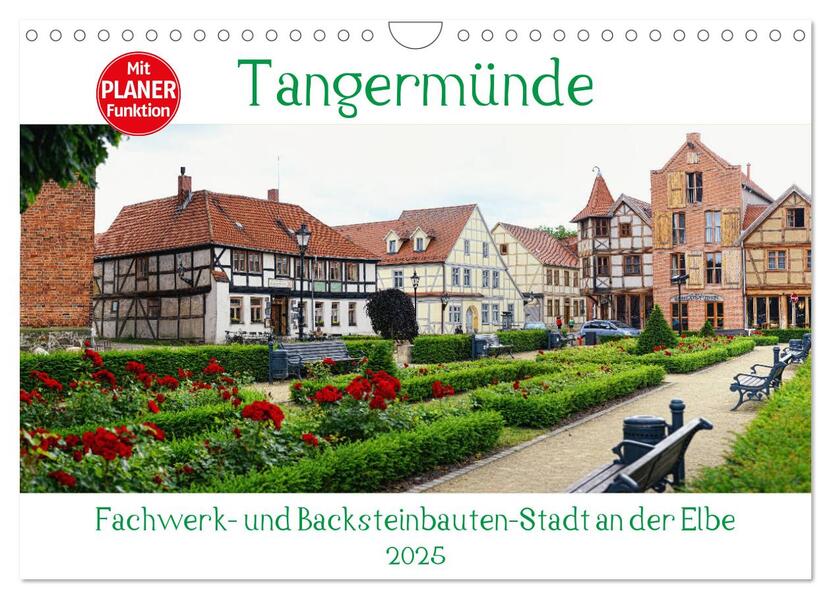 Tangermünde - Fachwerk- und Backsteinbauten-Stadt an der Elbe (Wandkalender 2025 DIN A4 quer) CALVENDO Monatskalender