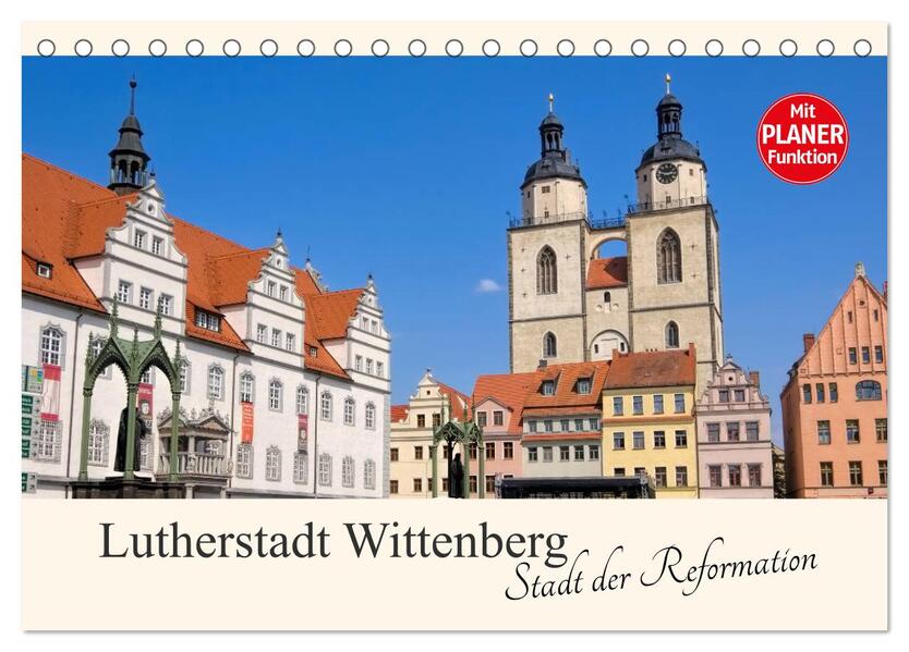 Lutherstadt Wittenberg - Stadt der Reformation (Tischkalender 2025 DIN A5 quer) CALVENDO Monatskalender