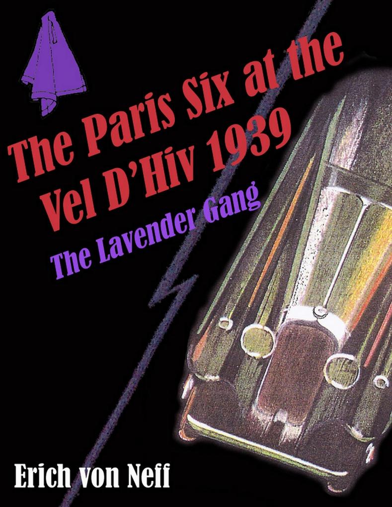 The Paris Six at the Vel D‘ Hiv 1939 - The Lavender Gang