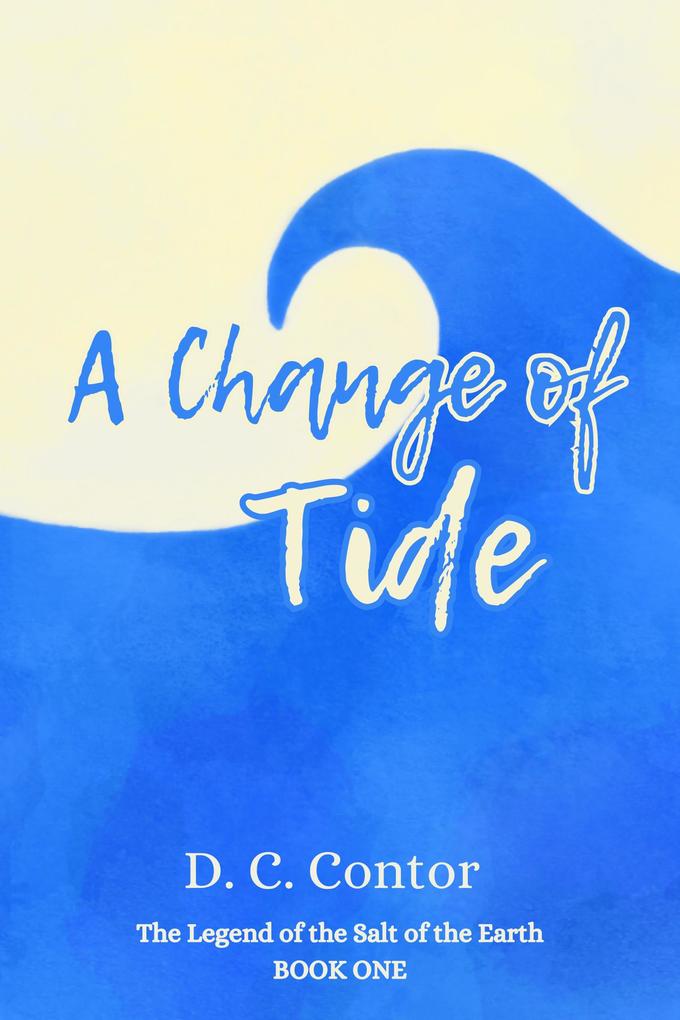 A Change of Tide (The Legend of the Salt of the Earth #1)