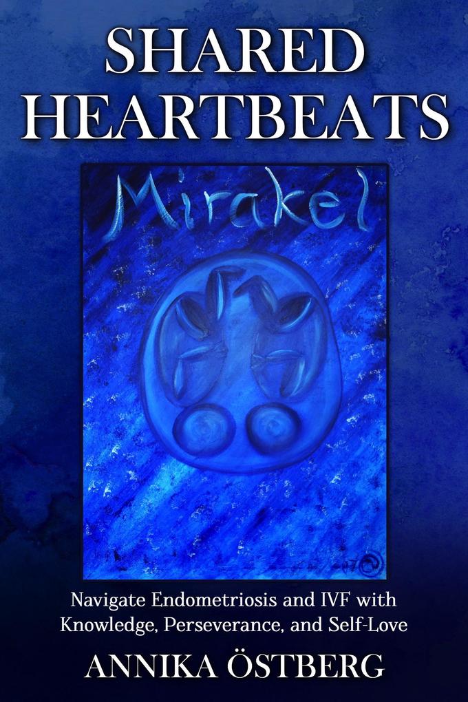 Shared Heartbeats:Navigate Endometriosis and IVF with Knowledge Perseverance and Self-Love