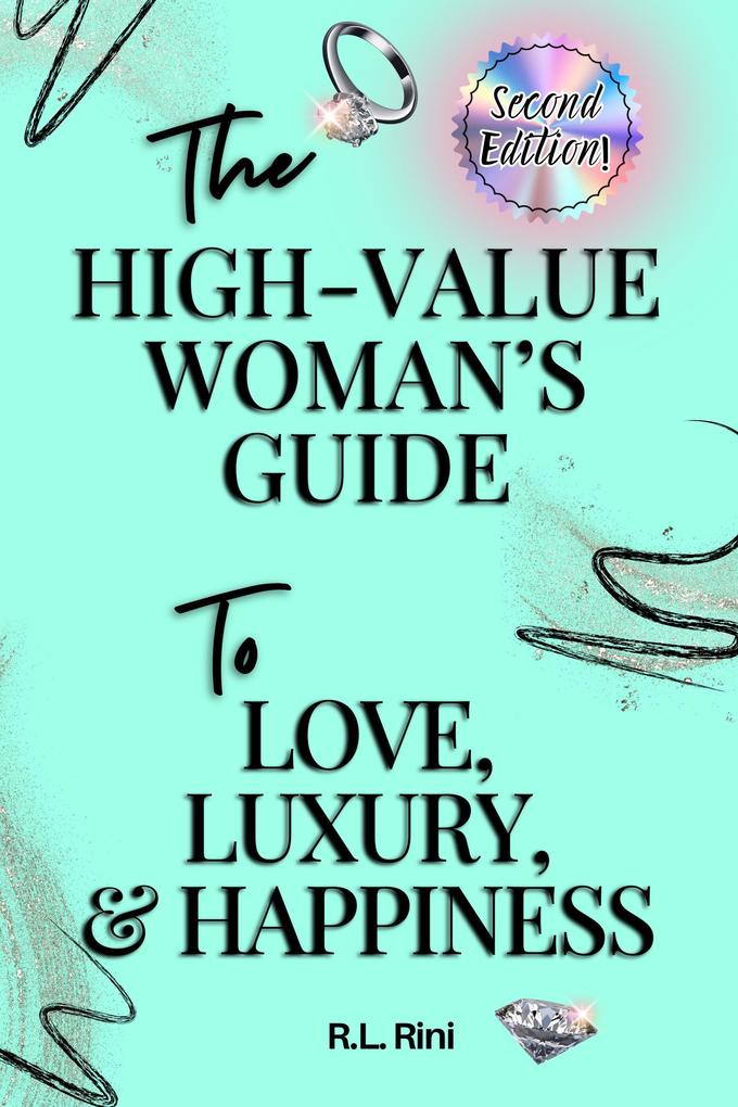 The High-Value Woman‘s Guide to Love Luxury and Happiness