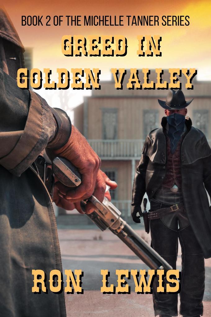 Greed in Golden Valley: Book 2 of the Western series (Michelle Tanner - Going West #10)
