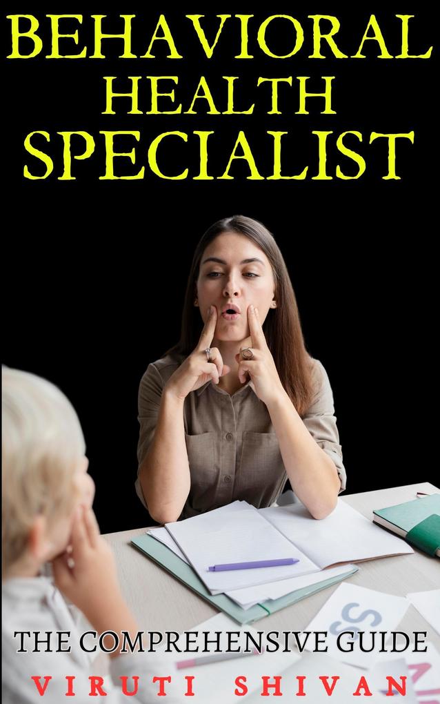 Behavioral Health Specialist - The Comprehensive Guide (Vanguard Professionals)