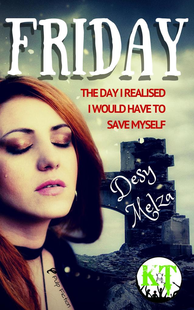 Friday: The Day I Realised I Would Have to Save Myself (A New Bliss #1)