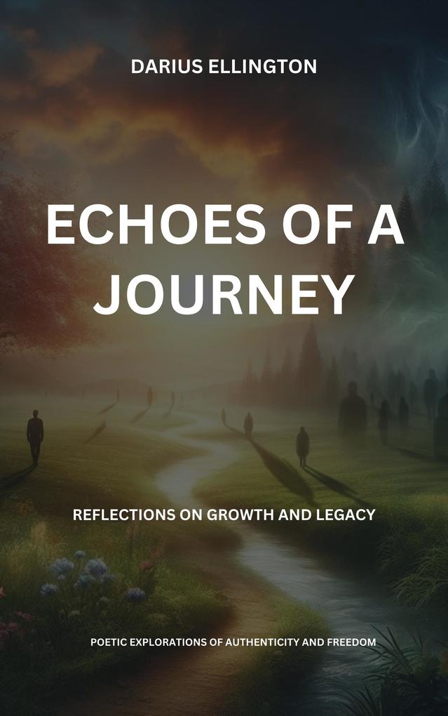Echoes Of A Journey Reflections On Growth And Legacy (Personal Growth and Self-Discovery #10)