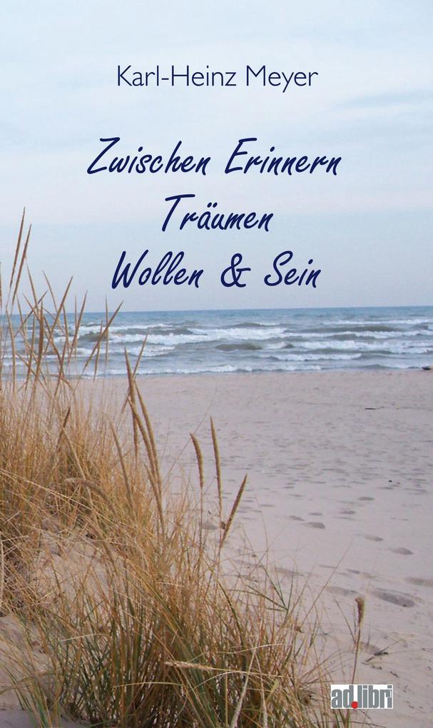 Zwischen Erinnern Träumen Wollen und Sein