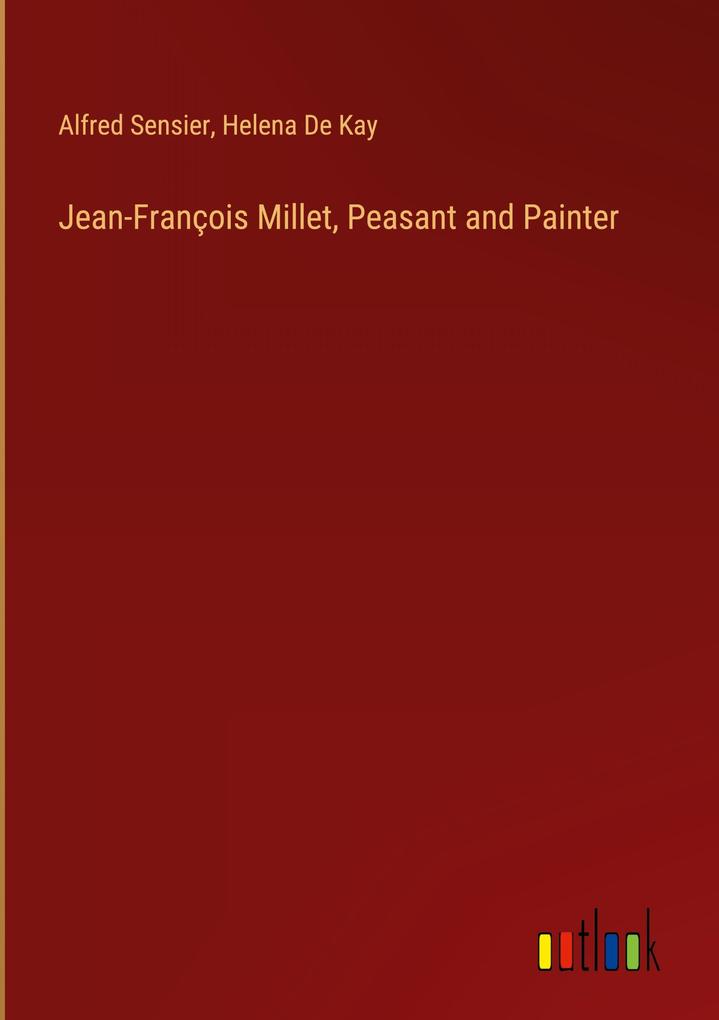 Jean-François Millet Peasant and Painter