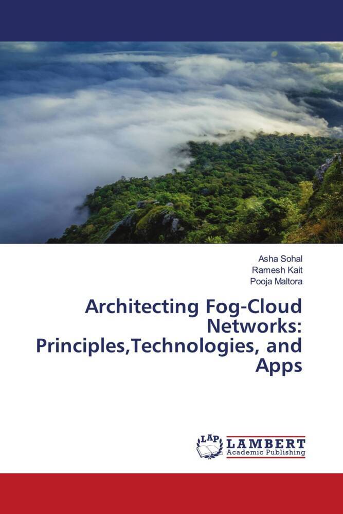 Architecting Fog-Cloud Networks: PrinciplesTechnologies and Apps