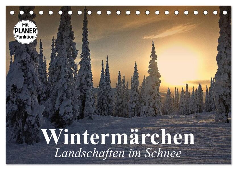Wintermärchen. Landschaften im Schnee (Tischkalender 2025 DIN A5 quer) CALVENDO Monatskalender