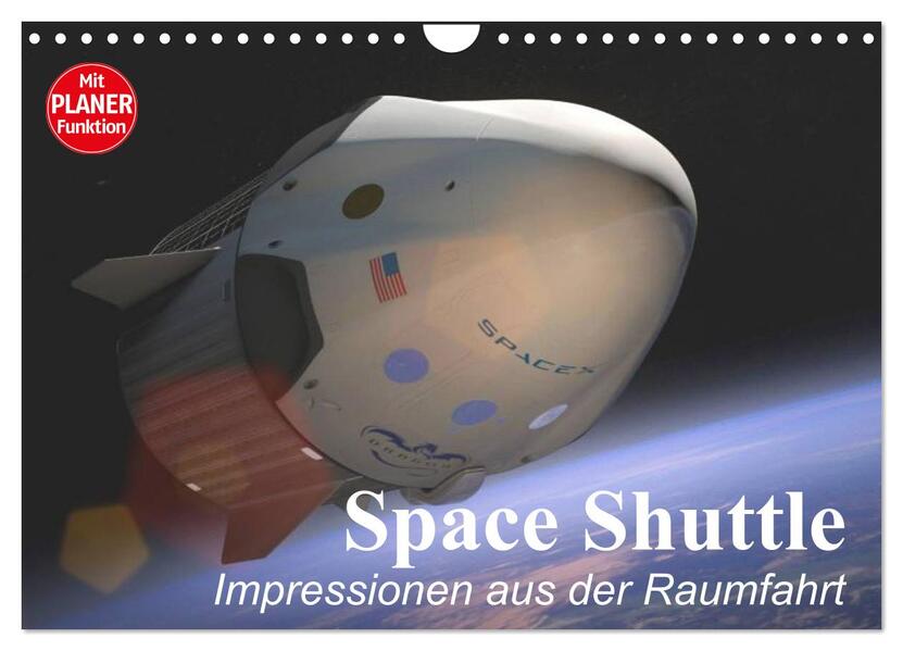 Space Shuttle. Impressionen aus der Raumfahrt (Wandkalender 2025 DIN A4 quer) CALVENDO Monatskalender
