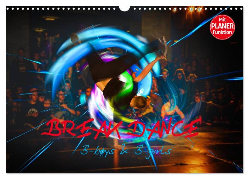 Break Dance B-boys & B-girls (Wandkalender 2025 DIN A3 quer) CALVENDO Monatskalender