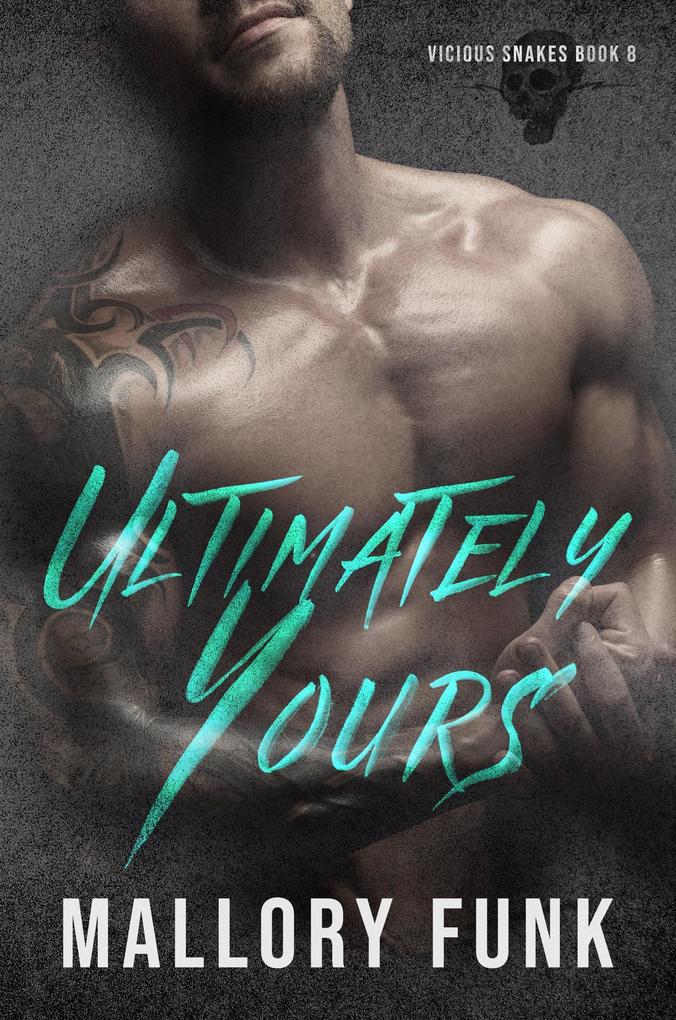 Ultimately Yours (Vicious Snakes MC #8)