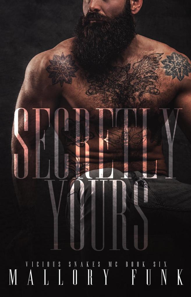 Secretly Yours (Vicious Snakes MC #6)