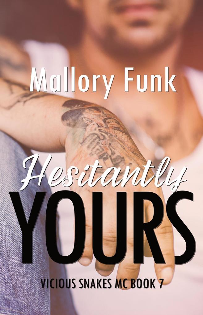 Hesitantly Yours (Vicious Snakes MC #7)