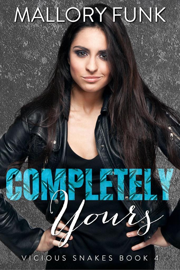Completely Yours (Vicious Snakes MC #4)