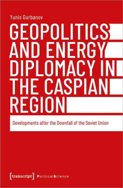 Geopolitics and Energy Diplomacy in the Caspian Region