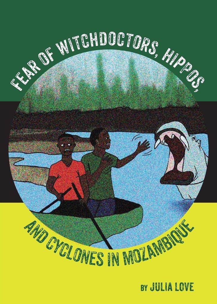 Fear Of Witchdoctors Hippos And Cyclones In Mozambique