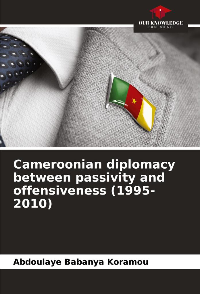 Cameroonian diplomacy between passivity and offensiveness (1995-2010)