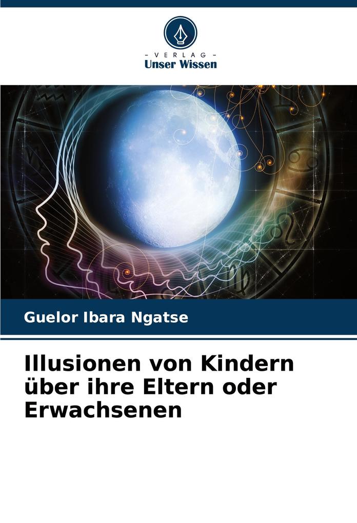 Illusionen von Kindern über ihre Eltern oder Erwachsenen