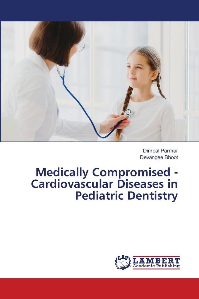 Medically Compromised - Cardiovascular Diseases in Pediatric Dentistry
