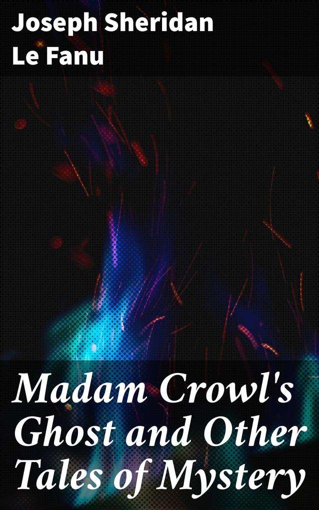 Madam Crowl‘s Ghost and Other Tales of Mystery
