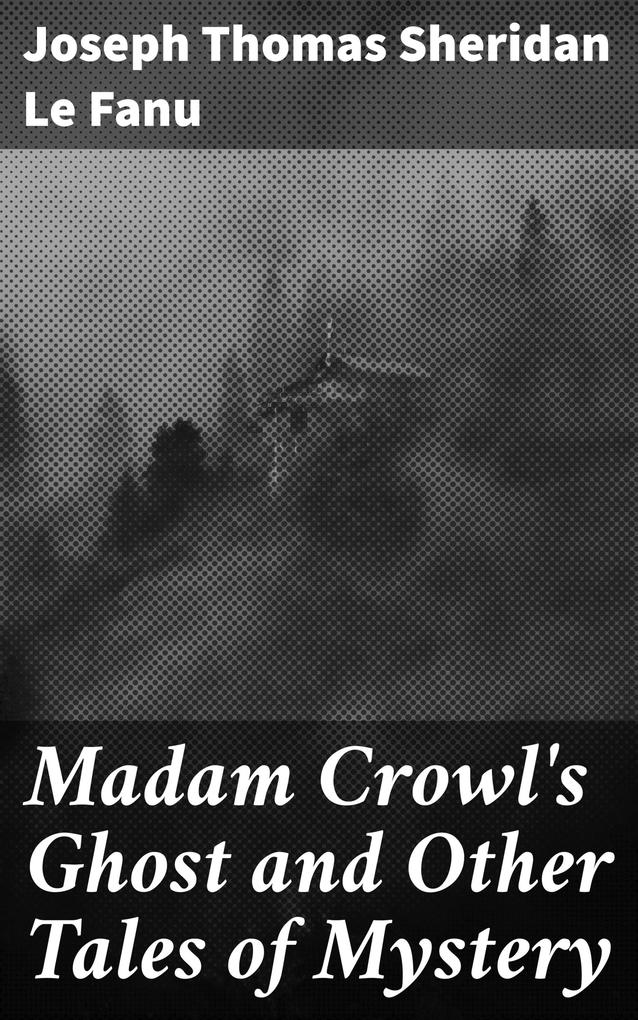 Madam Crowl‘s Ghost and Other Tales of Mystery