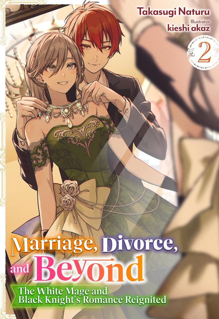 Marriage Divorce and Beyond: The White Mage and Black Knight‘s Romance Reignited Volume 2