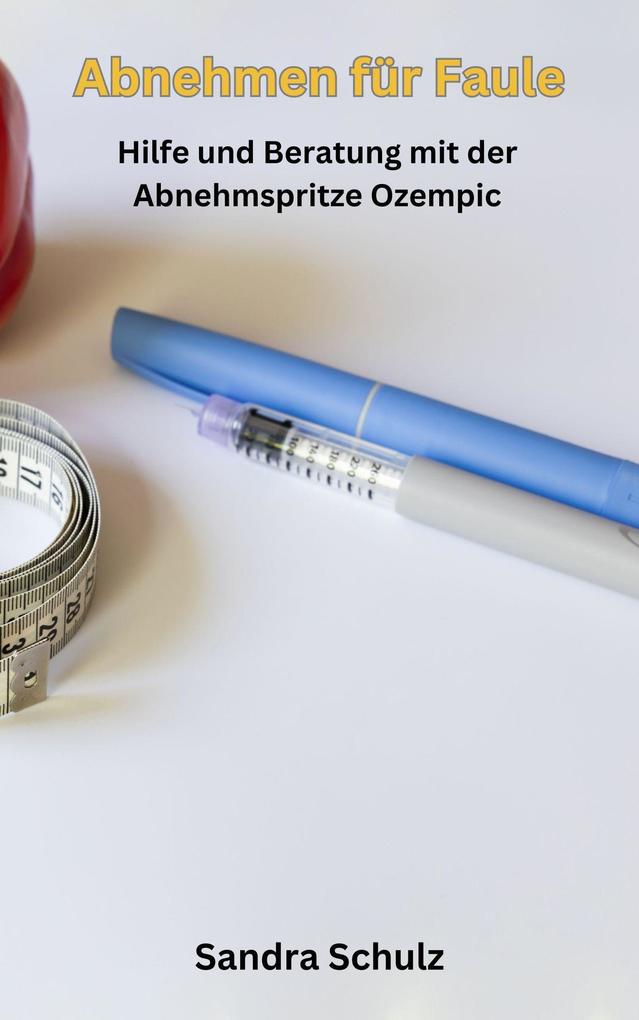 Abnehmen für Faule Hilfe und Beratung mit der Abnehmspritze Ozempic