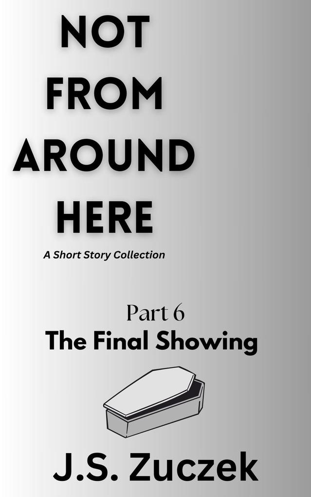 The Final Showing (Not From Around Here #6)