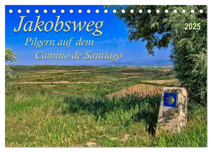 Jakobsweg - pilgern auf dem Camino de Santiago (Tischkalender 2025 DIN A5 quer) CALVENDO Monatskalender