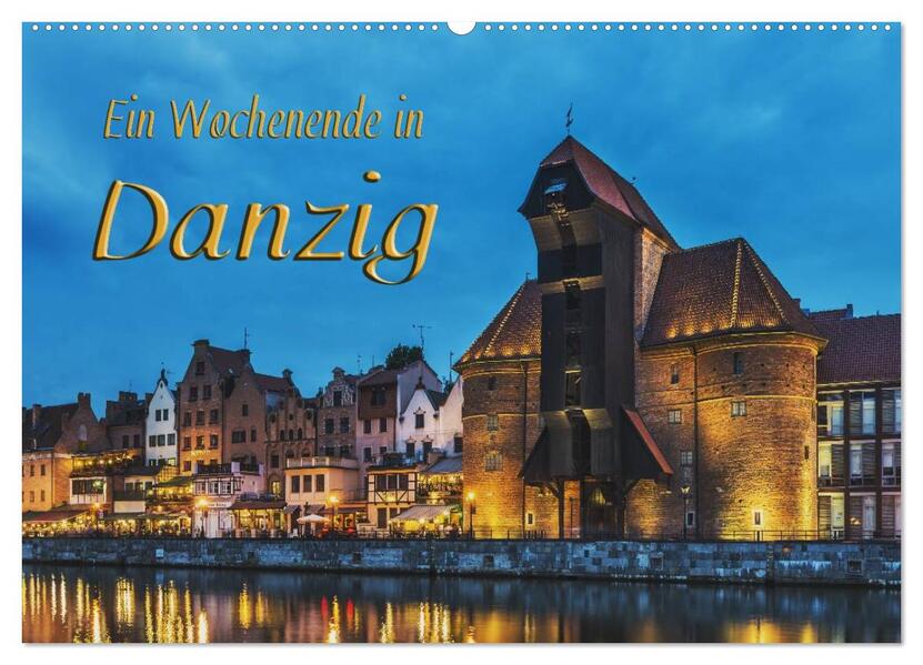 Ein Wochenende in Danzig (Wandkalender 2025 DIN A2 quer) CALVENDO Monatskalender - Gunter Kirsch/ Calvendo