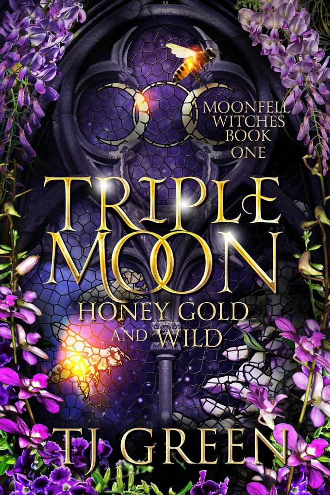 Triple Moon: Honey Gold and Wild (Moonfell Witches #1)