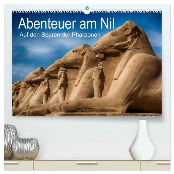 Abenteuer am Nil. Auf den Spuren der Pharaonen (hochwertiger Premium Wandkalender 2025 DIN A2 quer) Kunstdruck in Hochglanz