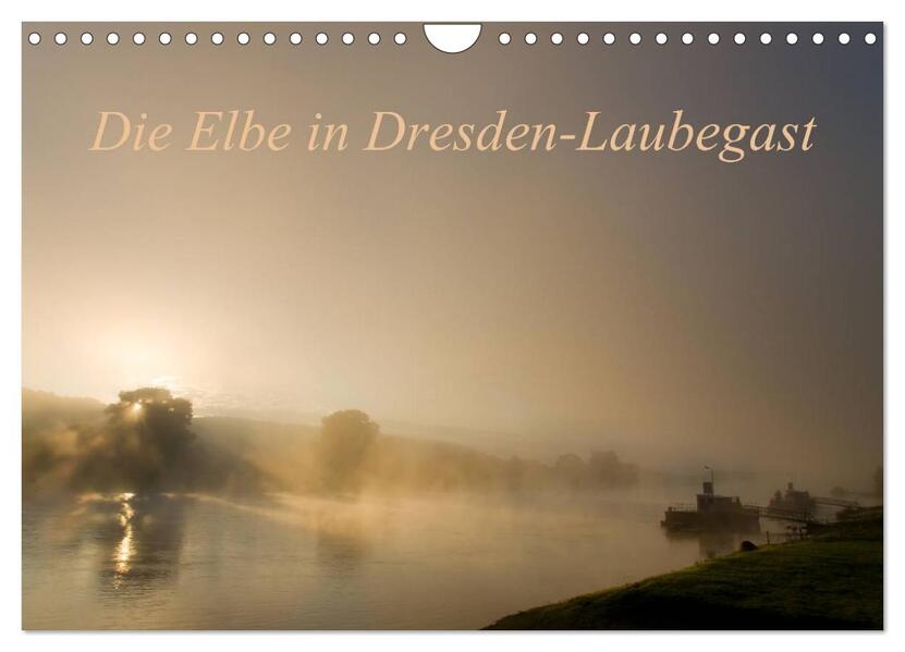 Die Elbe in Dresden-Laubegast (Wandkalender 2025 DIN A4 quer) CALVENDO Monatskalender