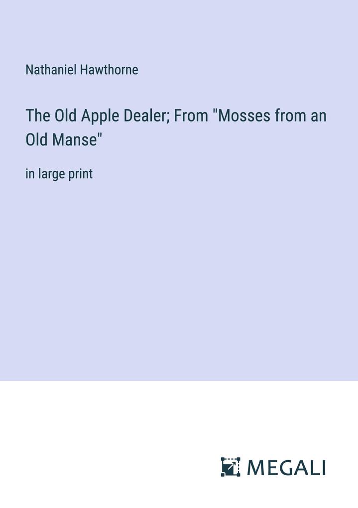 The Old Apple Dealer; From Mosses from an Old Manse
