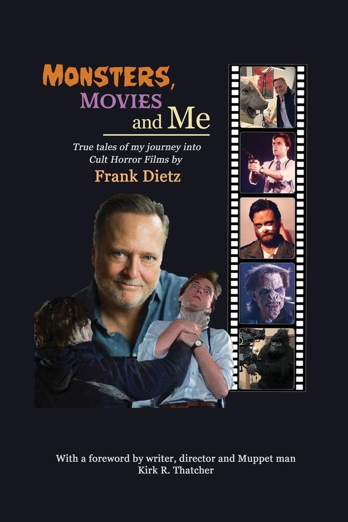 Monsters Movies and Me - True Tales of My Journey Into Cult Horror Films