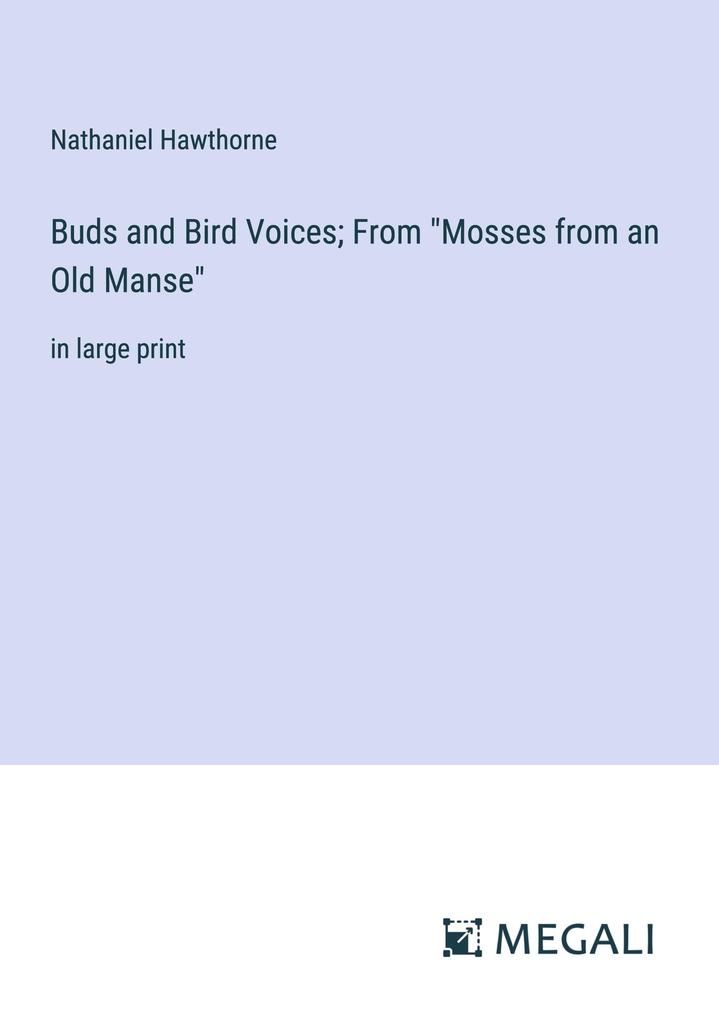 Buds and Bird Voices; From Mosses from an Old Manse