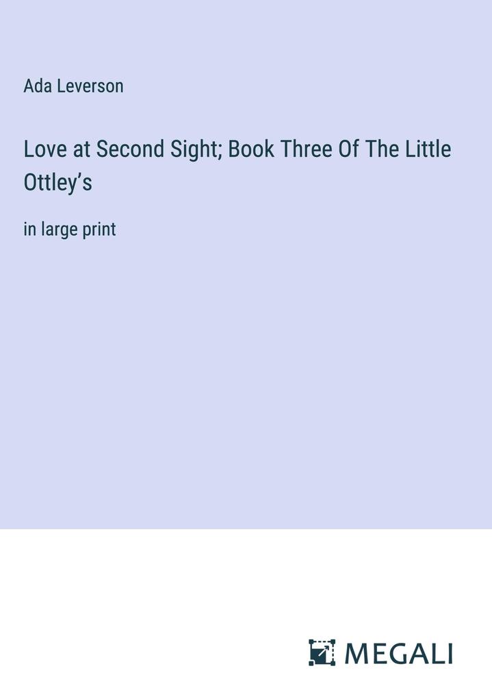 Love at Second Sight; Book Three Of The Little Ottleys