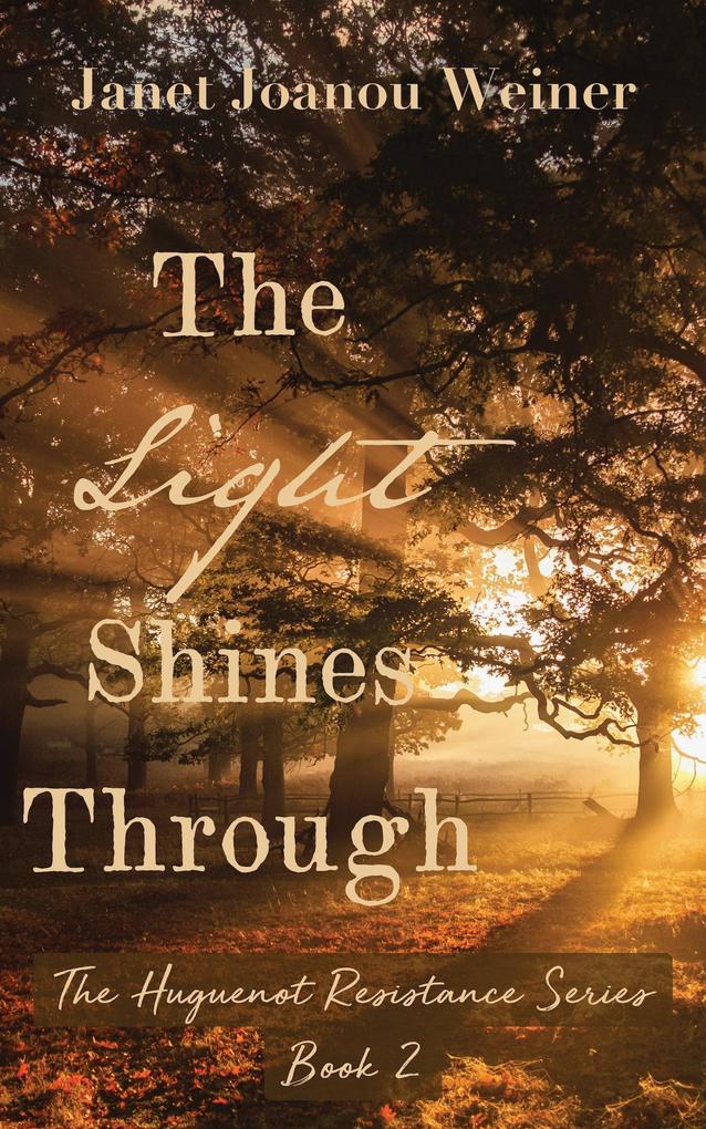 The Light Shines Through (The Huguenot Resistance Series #2)